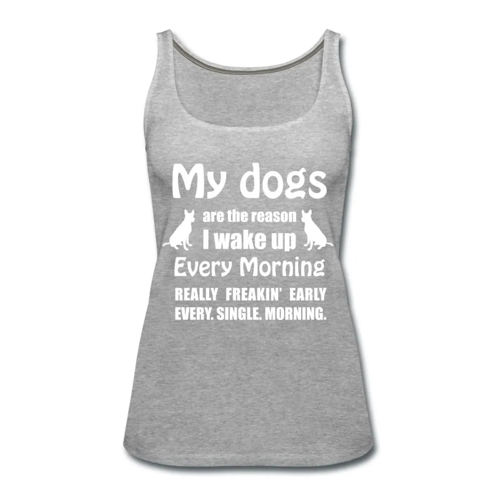 My dogs are the reason I wake up Women's Tank Top