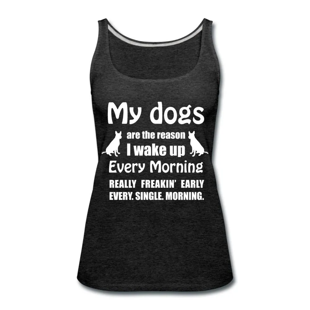 My dogs are the reason I wake up Women's Tank Top