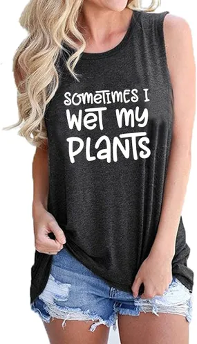 Women Sometimes I Wet My Plants Tank Tops Crazy Plant Lady Shirt